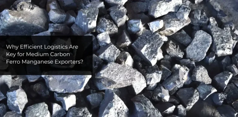 Why Efficient Logistics Are Key for Medium Carbon Ferro Manganese Exporters?