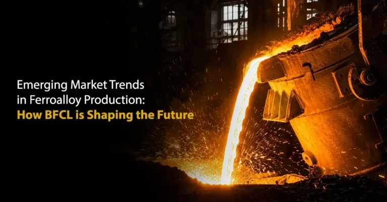 Emerging Market Trends in Ferroalloy Production: How BFCL is Shaping the Future